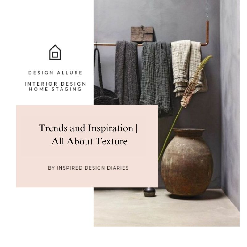 Trends and Inspiration All About Texture